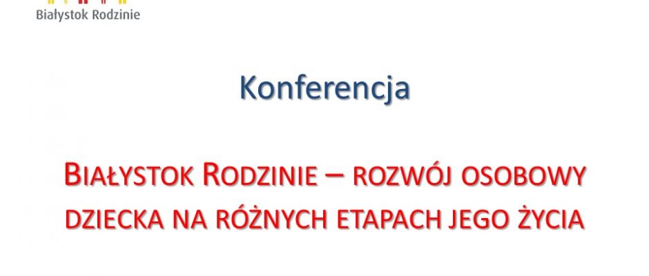 Konferencja Białystok Rodzinie - rejestracja